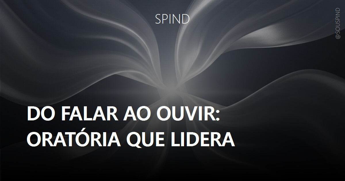 Do Falar ao Ouvir: Oratória que Lidera