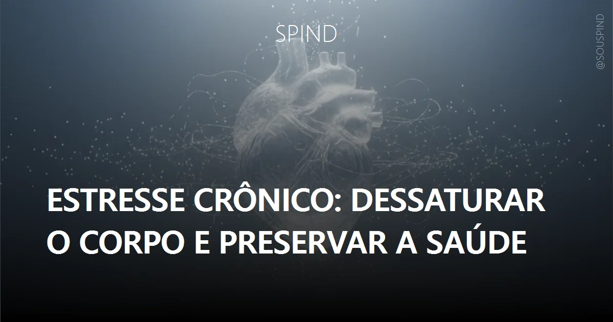 Estresse crônico: dessaturar o corpo e preservar a saúde