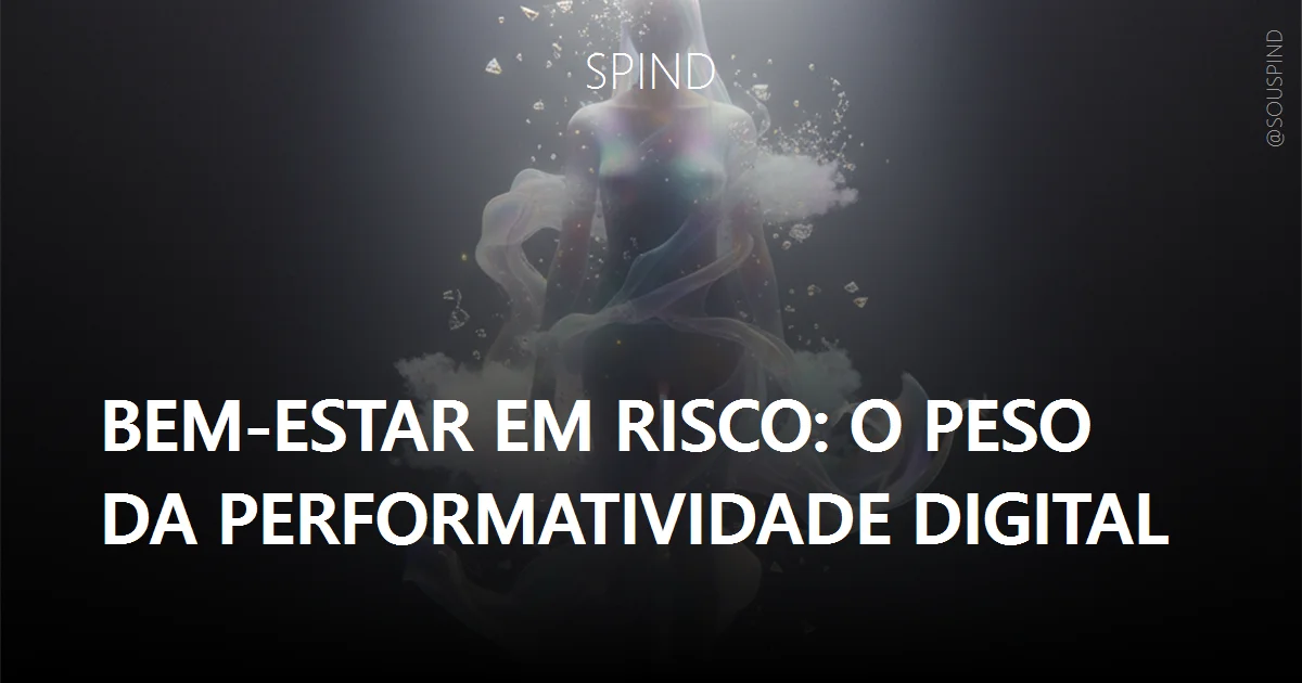 Bem-estar em risco: o peso da performatividade digital