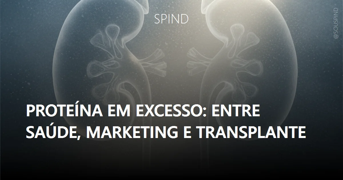 Proteína em excesso: entre saúde, marketing e transplante